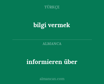 bilgi vermek - informieren über