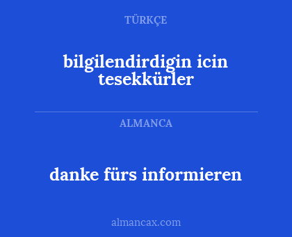 danke fürs informieren - bilgilendirdigin icin tesekkürler