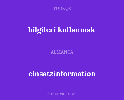 bilgileri kullanmak - einsatzinformation