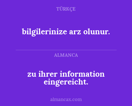 bilgilerinize arz olunur. - zu ihrer information eingereicht.