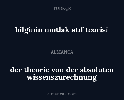 bilginin mutlak atıf teorisi - der theorie von der absoluten wissenszurechnung