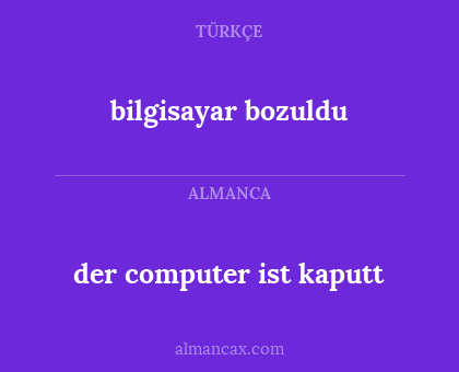 der computer ist kaputt - bilgisayar bozuldu