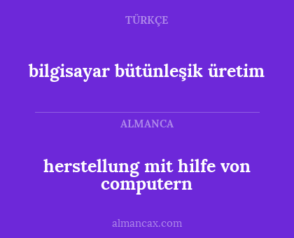 bilgisayar bütünleşik üretim - herstellung mit hilfe von computern
