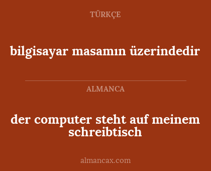 bilgisayar masamın üzerindedir - der computer steht auf meinem schreibtisch
