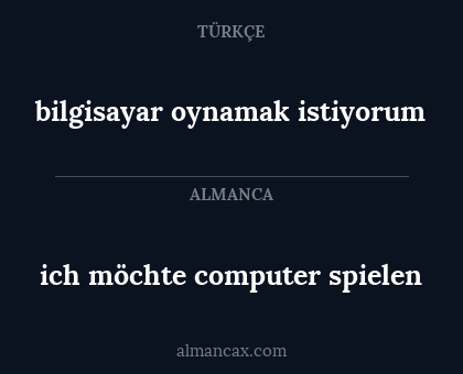 ich möchte computer spielen - bilgisayar oynamak istiyorum