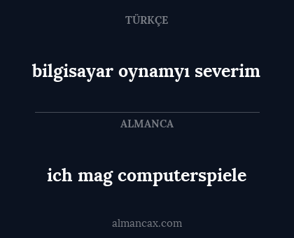 ich mag computerspiele - bilgisayar oynamyı severim
