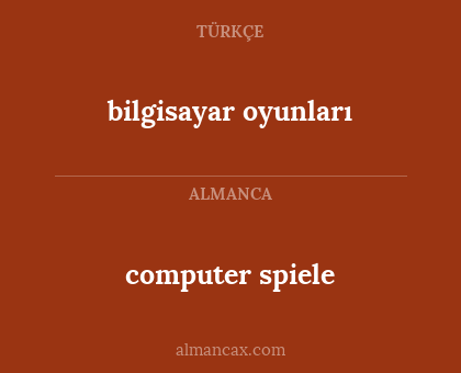 computer spiele - bilgisayar oyunları