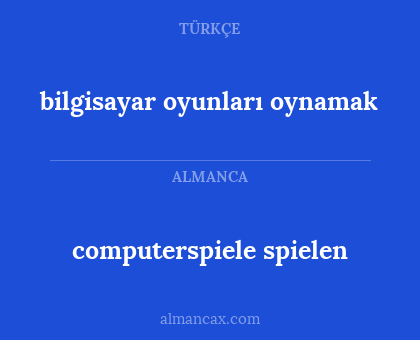 computerspiele spielen - bilgisayar oyunları oynamak