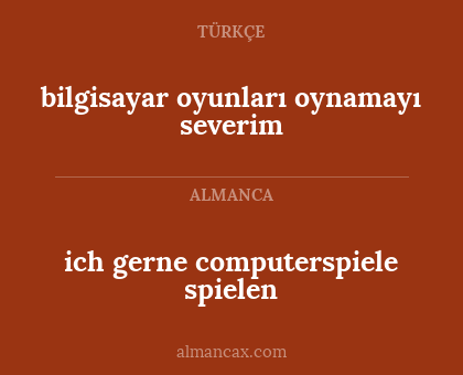bilgisayar oyunları oynamayı severim - ich gerne computerspiele spielen