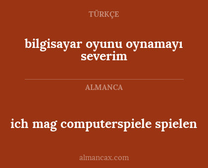ich mag computerspiele spielen - bilgisayar oyunu oynamayı severim