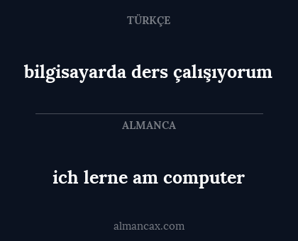 bilgisayarda ders çalışıyorum - ich lerne am computer