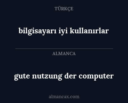 gute nutzung der computer - bilgisayarı iyi kullanırlar