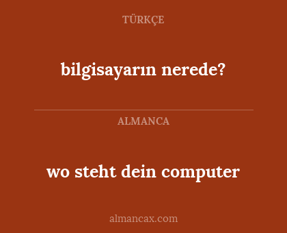 wo steht dein computer - bilgisayarın nerede?