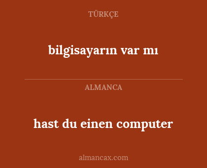 bilgisayarın var mı - hast du einen computer