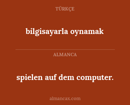 spielen auf dem computer. - bilgisayarla oynamak