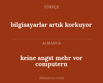 bilgisayarlar artık korkuyor - keine angst mehr vor computern