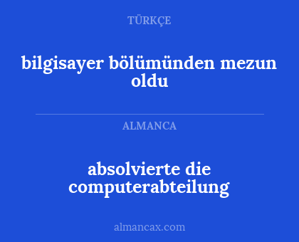 bilgisayer bölümünden mezun oldu - absolvierte die computerabteilung