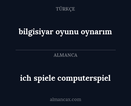 ich spiele computerspiel - bilgisiyar oyunu oynarım