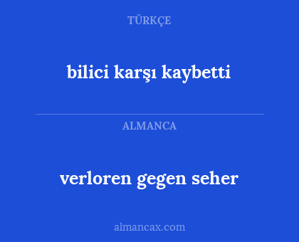 bilici karşı kaybetti - verloren gegen seher