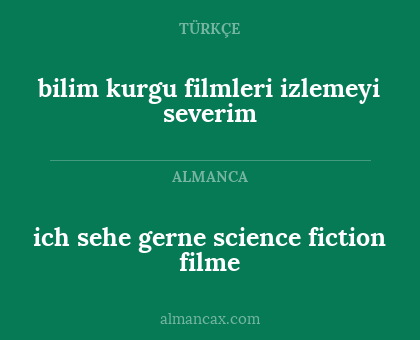 bilim kurgu filmleri izlemeyi severim - ich sehe gerne science fiction filme