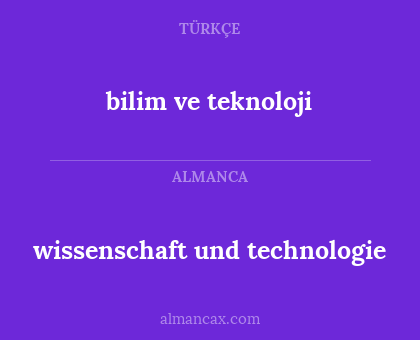 bilim ve teknoloji - wissenschaft und technologie