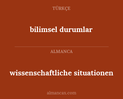 bilimsel durumlar - wissenschaftliche situationen