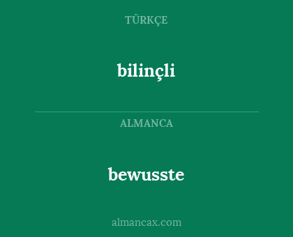 bewusste - bilinçli