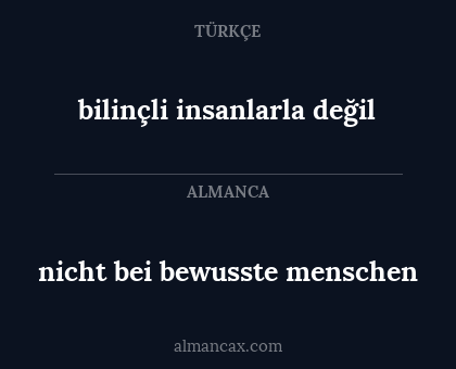 bilinçli insanlarla değil - nicht bei bewusste menschen