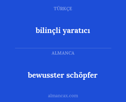 bewusster schöpfer - bilinçli yaratıcı