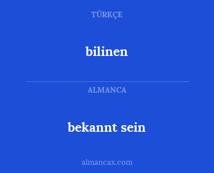 bilinen - bekannt sein