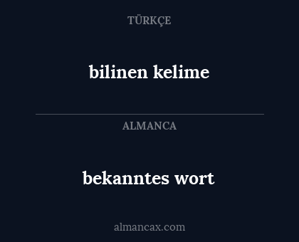 bilinen kelime - bekanntes wort