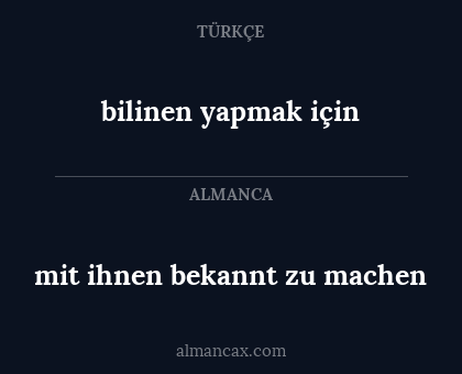 bilinen yapmak için - mit ihnen bekannt zu machen