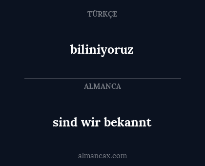 biliniyoruz - sind wir bekannt