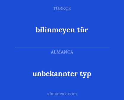 bilinmeyen tür - unbekannter typ