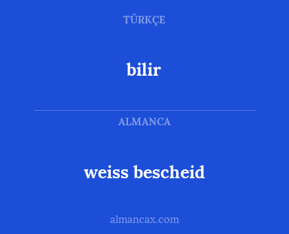 bilir - weiss bescheid