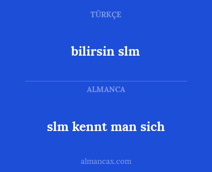 bilirsin slm - slm kennt man sich