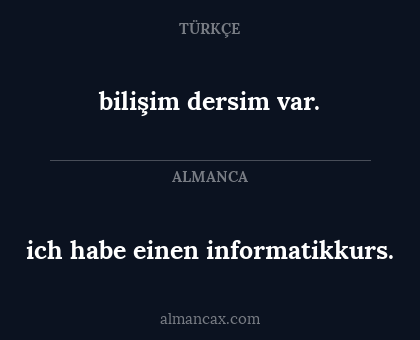 ich habe einen informatikkurs. - bilişim dersim var.