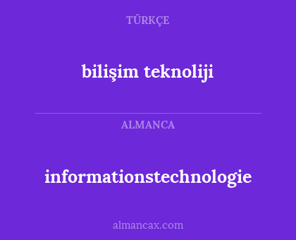 informationstechnologie - bilişim teknoliji