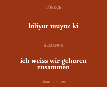 ich weiss wir gehoren zusammen - biliyor muyuz ki