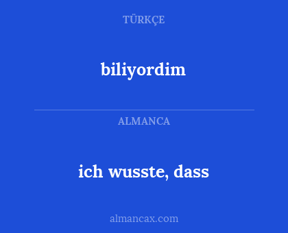 ich wusste, dass - biliyordim