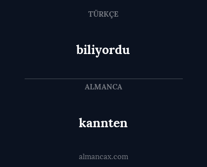kannten - biliyordu