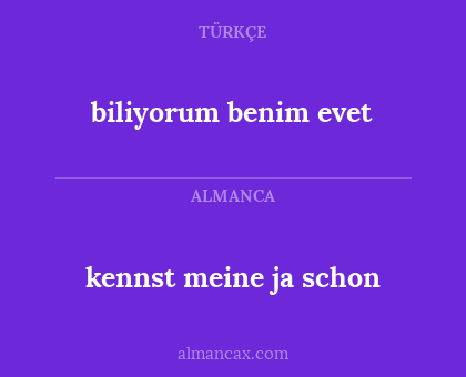 biliyorum benim evet - kennst meine ja schon