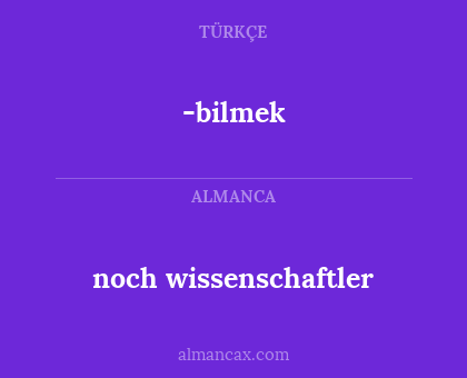 noch wissenschaftler - -bilmek
