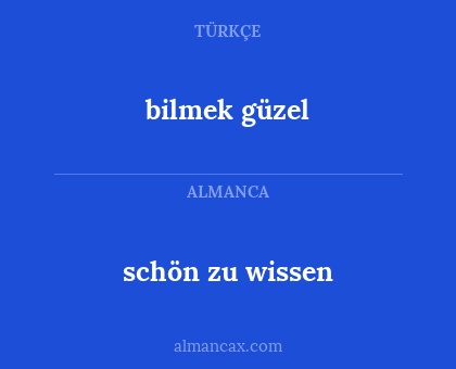 schön zu wissen - bilmek güzel