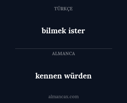 bilmek ister - kennen würden
