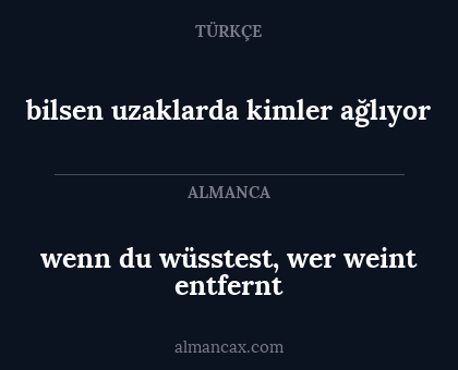 wenn du wüsstest, wer weint entfernt - bilsen uzaklarda kimler ağlıyor