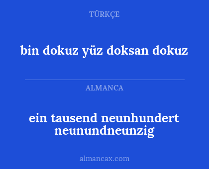 bin dokuz yüz doksan dokuz - ein tausend neunhundert neunundneunzig