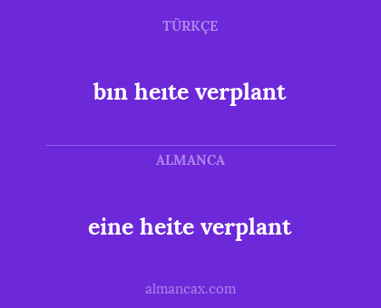 bın heıte verplant - eine heite verplant