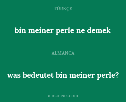 was bedeutet bin meiner perle? - bin meiner perle
ne demek