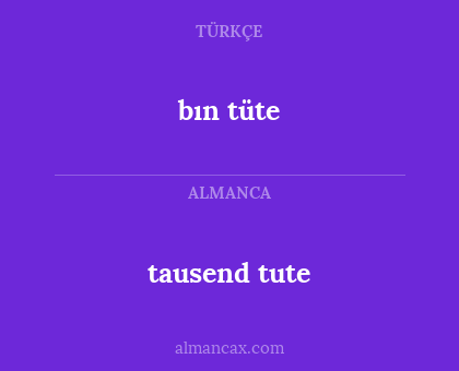 tausend tute - bın tüte
